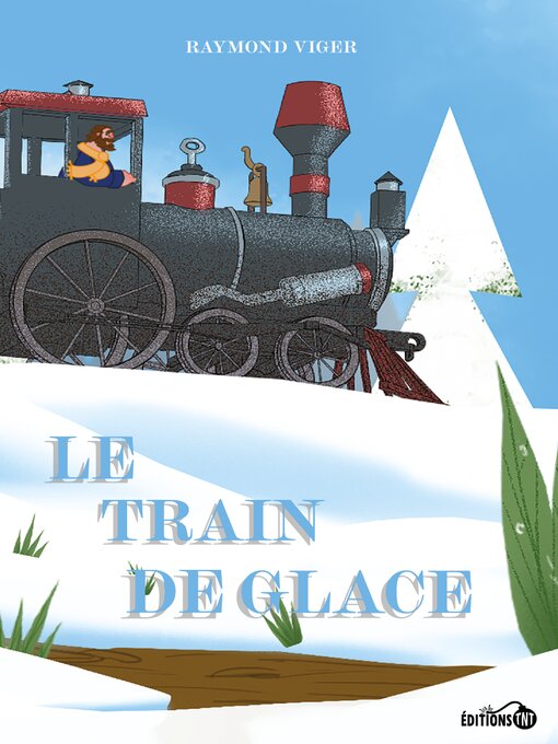 Title details for Le train de glace by Raymond Viger - Available